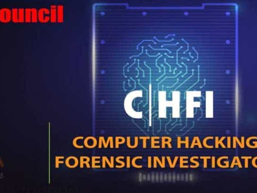 Computer Haching Forensic Investigator (CHFI)