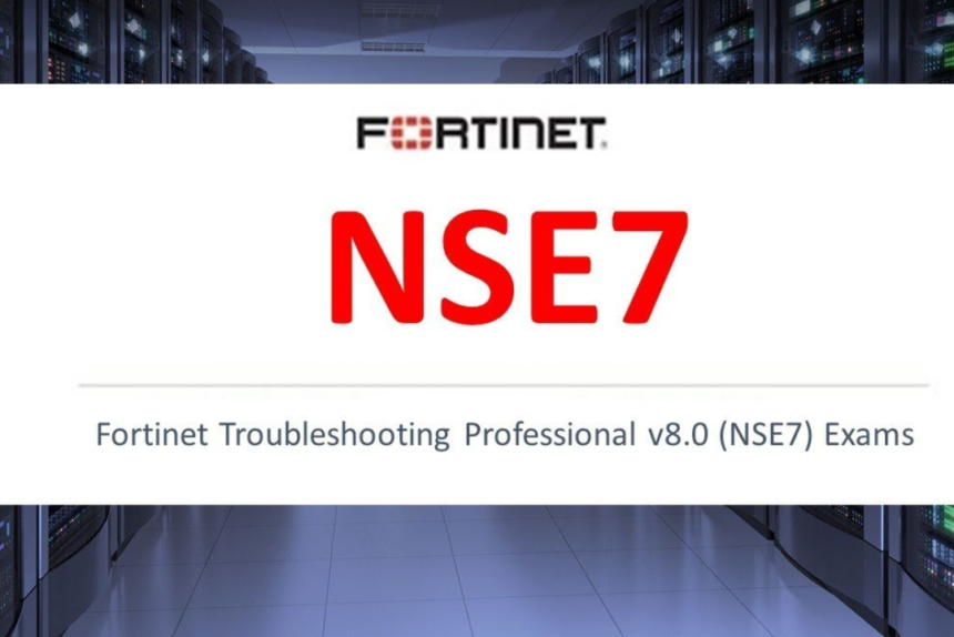 Fortinet Network Security Expert (NSE7)