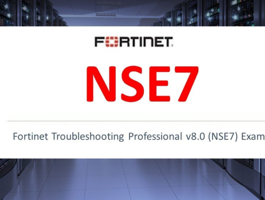 Fortinet Network Security Expert (NSE7)